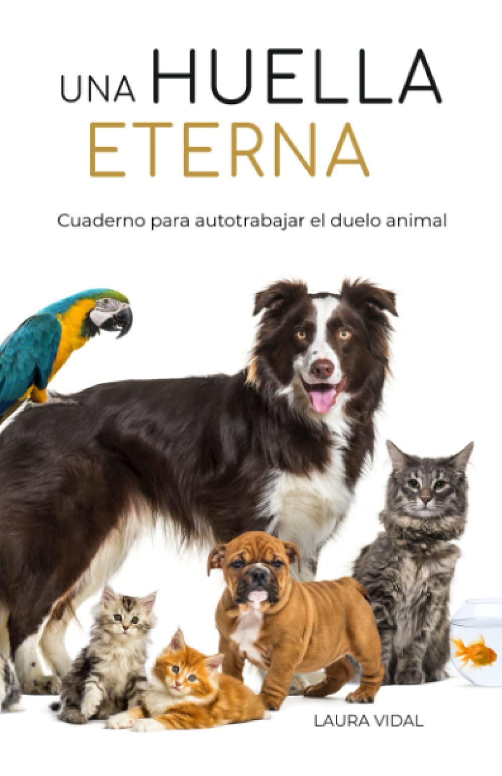 Libro: UNA HUELLA ETERNA. Cuaderno para autotrabajar el duelo animal