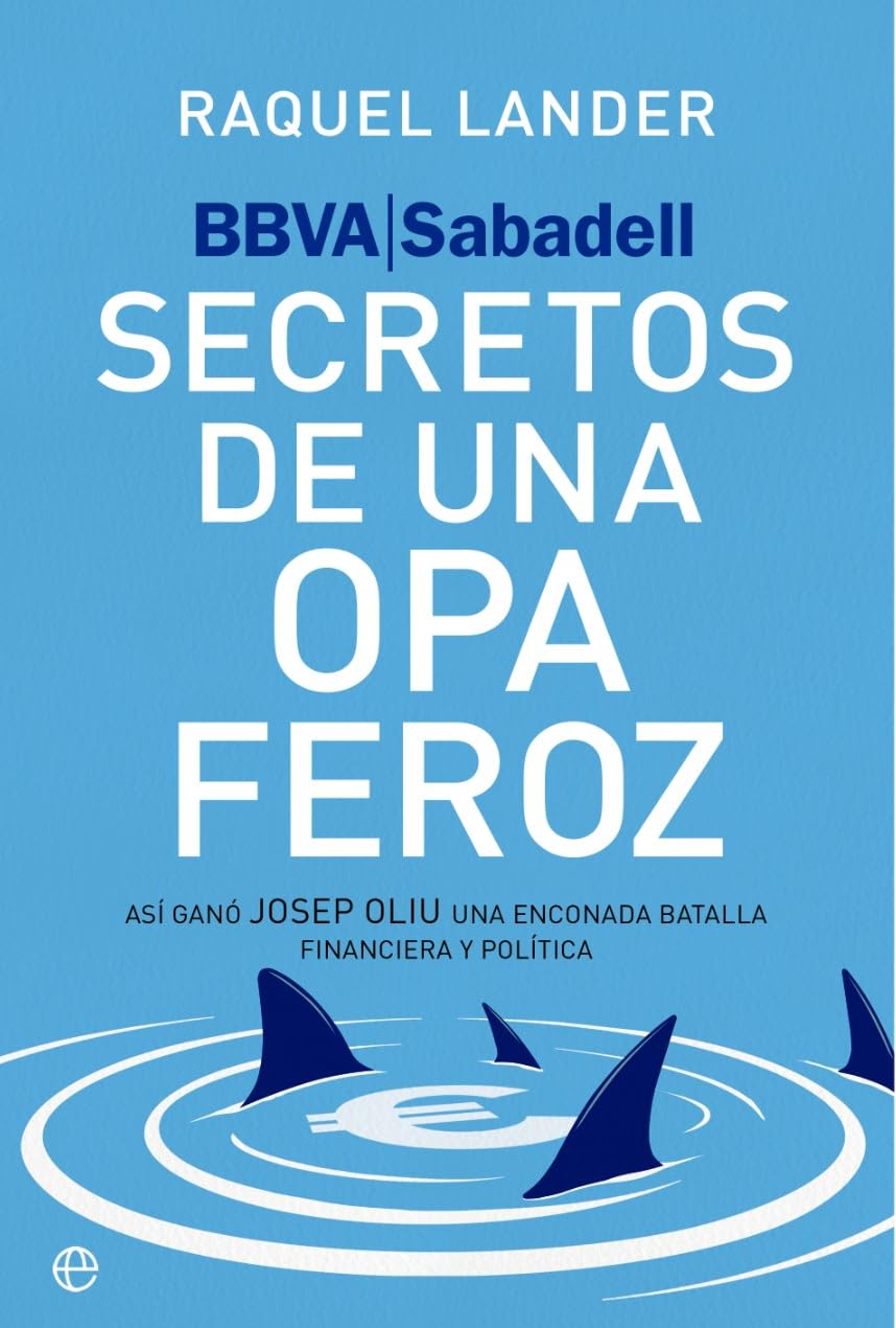 Libro: BBVA-Sabadell. Secretos de una opa feroz: Así ganó Josep Oliu una enconada batalla financiera y política (ACTUALIDAD)
