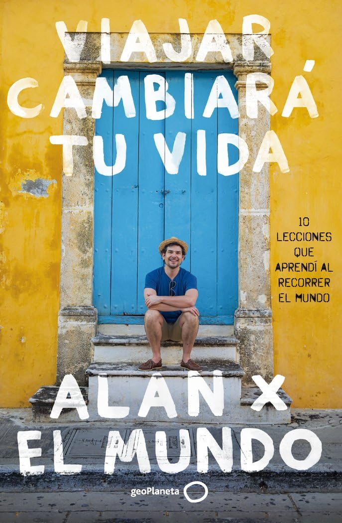 Libro: Viajar cambiará tu vida: 10 lecciones que aprendí al recorrer el mundo