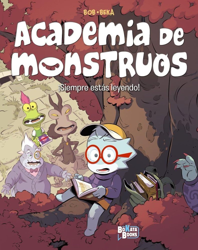 Academia de Monstruos, 2. ¡Siempre estás leyendo! (Castellano - A PARTIR DE 6 AÑOS - BOKATA BOOKS)