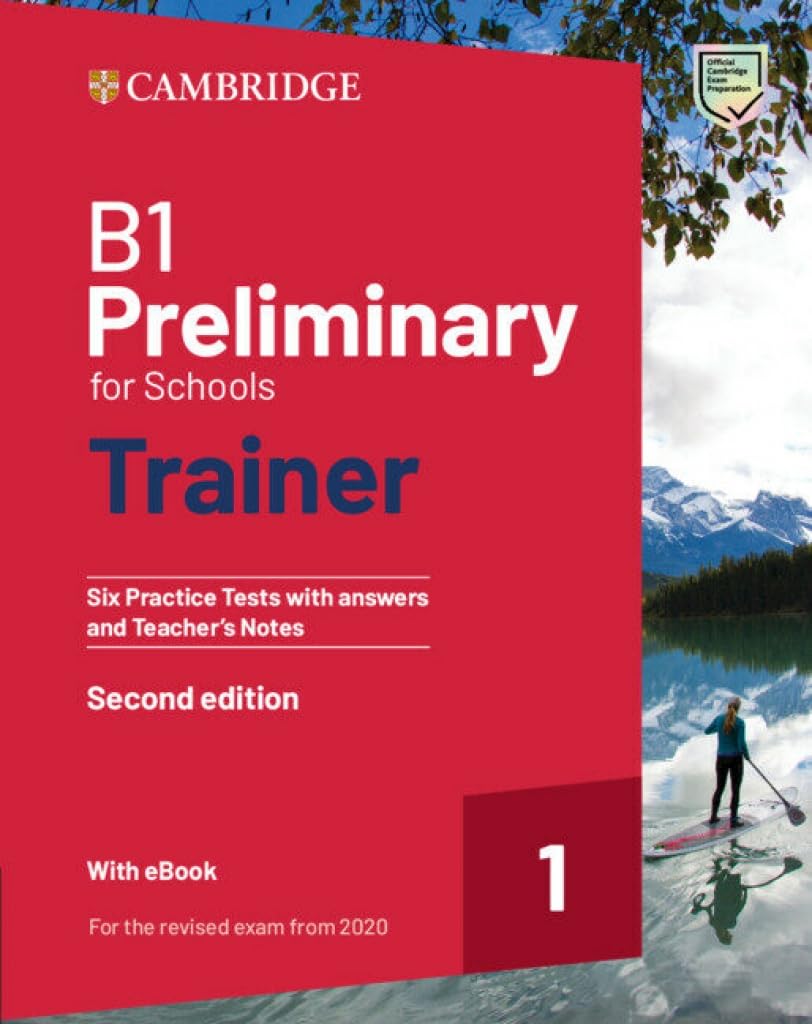 Libro: B1 Preliminary for Schools Trainer 1 for the Revised 2020 Exam Second edition Six Practice Tests with Answers and Teacher’s Notes with Resources Download with eBook (2022)