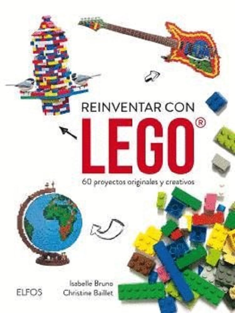 Libro: Reinventar con Lego: 60 proyectos originales y creativos