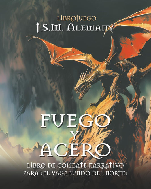 Fuego y acero: libro de combate narrativo para «El vagabundo del norte».