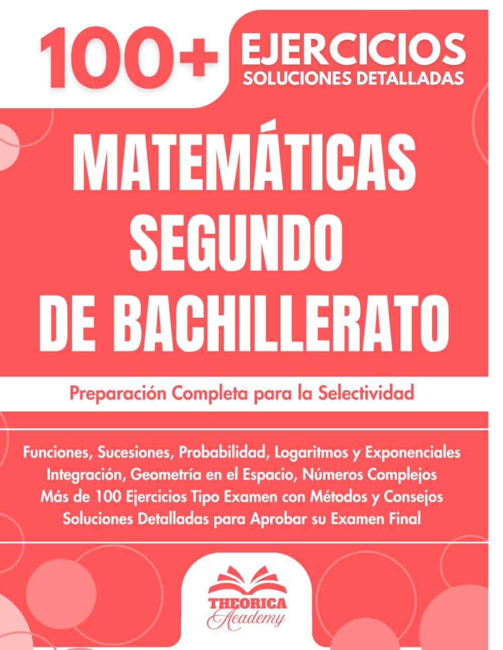 Libro: Matemáticas Segundo De Bachillerato: Preparación Completa para la Selectividad | Funciones, Integrales, Geometría, Números Complejos y Más de 100 ... Metodologías y Soluciones (Spanish Edition)