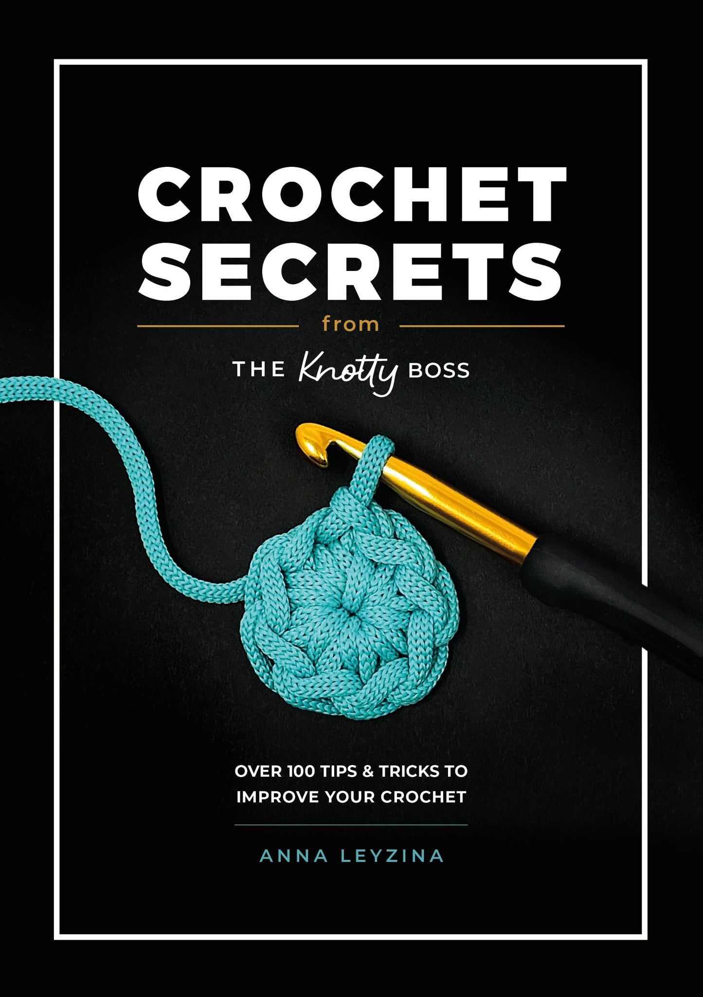 Libro: Crochet Secrets From The Knotty Boss: Over 100 tips & tricks to improve your crochet