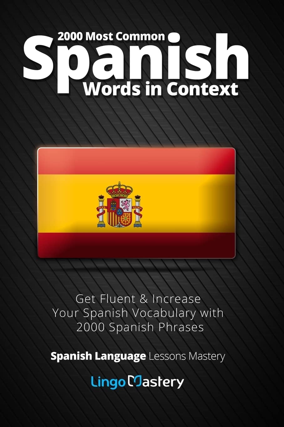 Libro: 2000 Most Common Spanish Words in Context: Get Fluent & Increase Your Spanish Vocabulary with 2000 Spanish Phrases: Volume 1 (Spanish Language Lessons Mastery)