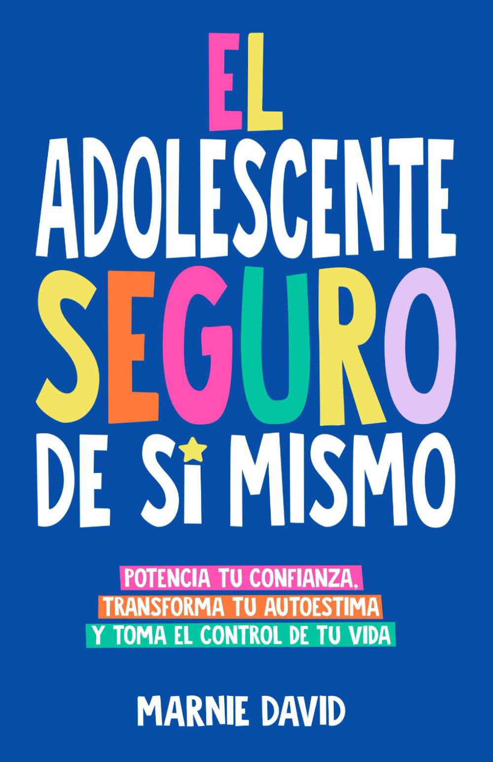 Libro: El Adolescente Seguro De Sí Mismo: Una Guía Práctica Para Desarrollar La Confianza En Ti Mismo, Transformar Tu Autoestima Y Tomar Las Riendas De Tu Vida (La Radiante Adolescente)