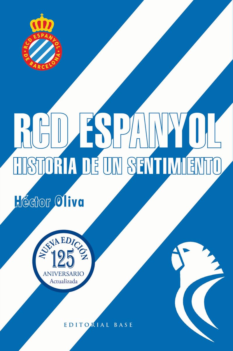 Libro: RCD Espanyol. Historia de un sentimiento (Nueva edición 125 años): 1 (Base Deportes)