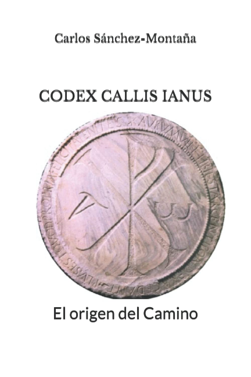 Libro: CODEX CALLIS IANUS: El origen del Camino (Spanish Edition)