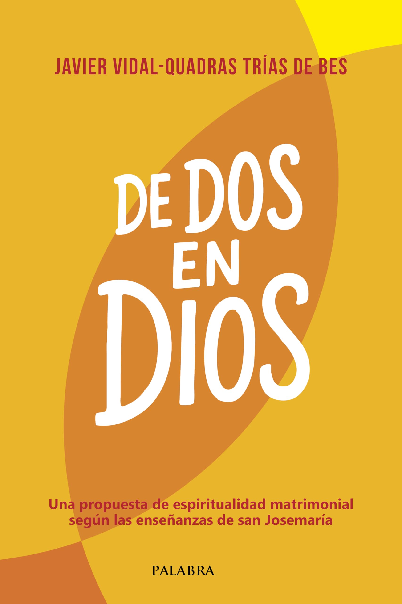Libro: De dos en Dios. Una propuesta de espiritualidad matrimonial según las enseñanzas de san Josemaría (Mundo y cristianismo)