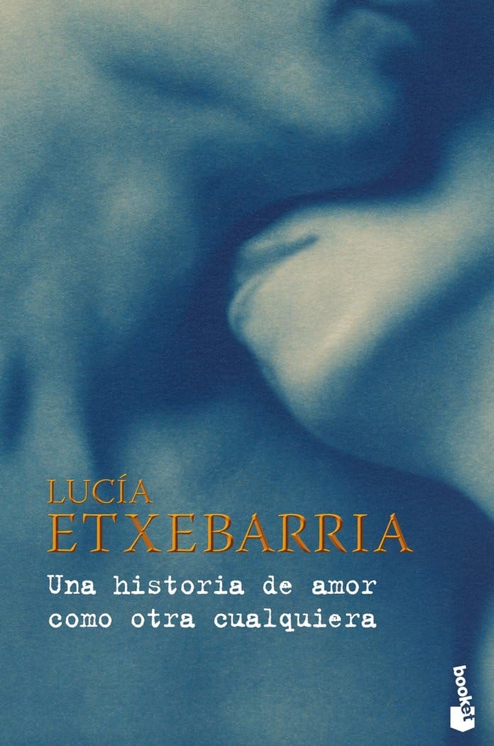 Libro: Una historia de amor como otra cualquiera: 7 (Biblioteca Lucía Etxebarria)