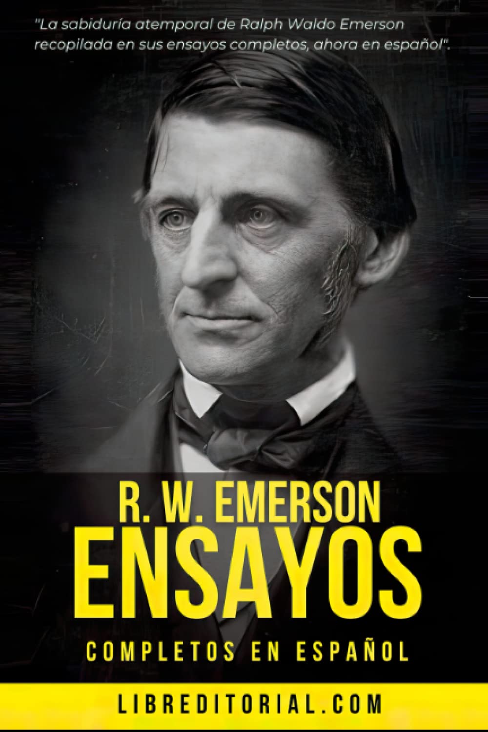 Libro: R. W. Emerson ENSAYOS COMPLETOS EN ESPAÑOL: La sabiduría atemporal de Emerson recopilada en sus ensayos: Historia, Autosuficiencia, Compensación, Espiritualidad, Independencia, Naturaleza y más