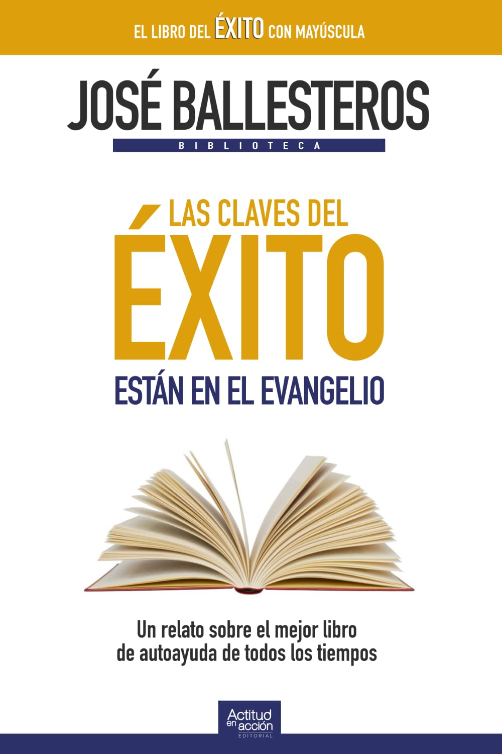 Libro: Las claves del éxito están en el Evangelio: Un relato sobre el mejor libro de autoayuda de todos los tiempos (Biblioteca José Ballesteros) (Spanish Edition)