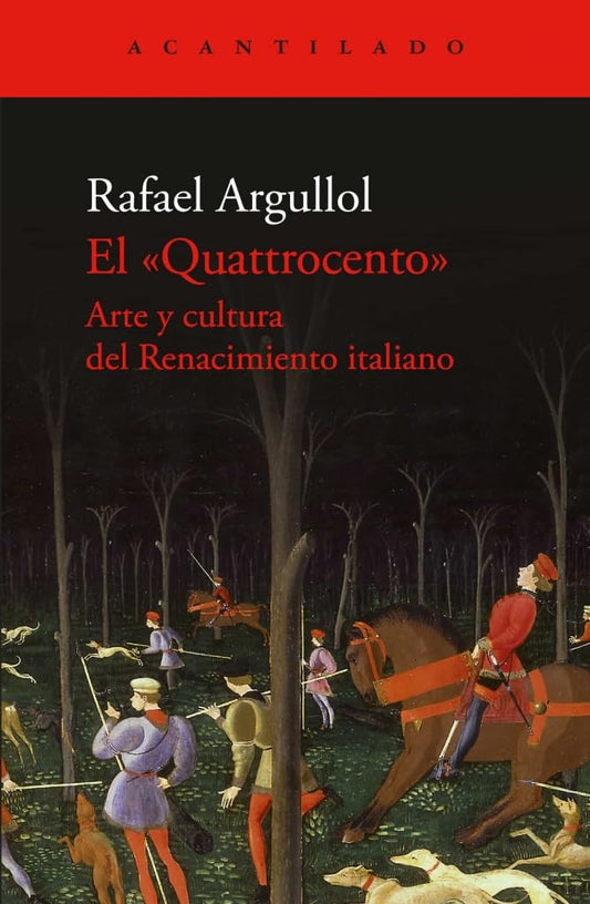 El Quattrocento: Arte y cultura del Renacimiento italiano: 128 (Cuadernos del Acantilado)