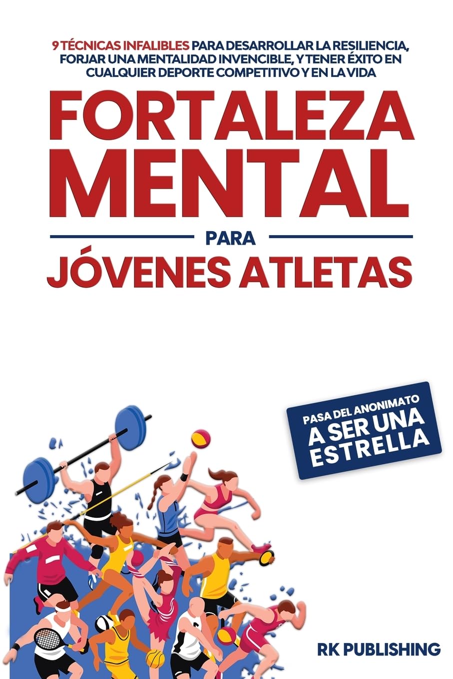Libro: Fortaleza Mental para Jóvenes Atletas: 9 técnicas infalibles para desarrollar la resiliencia, forjar una mentalidad invencible, y tener éxito en ... competitivo y en la vida (Spanish Edition)