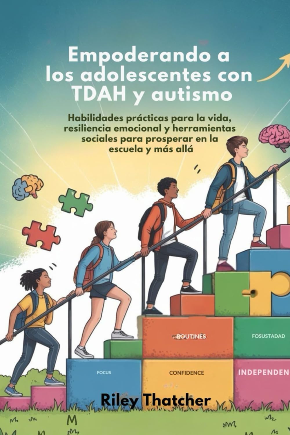 Libro: Empoderando a los adolescentes con TDAH y autismo: Habilidades prácticas para la vida, resiliencia emocional y herramientas sociales para prosperar en la escuela y más allá