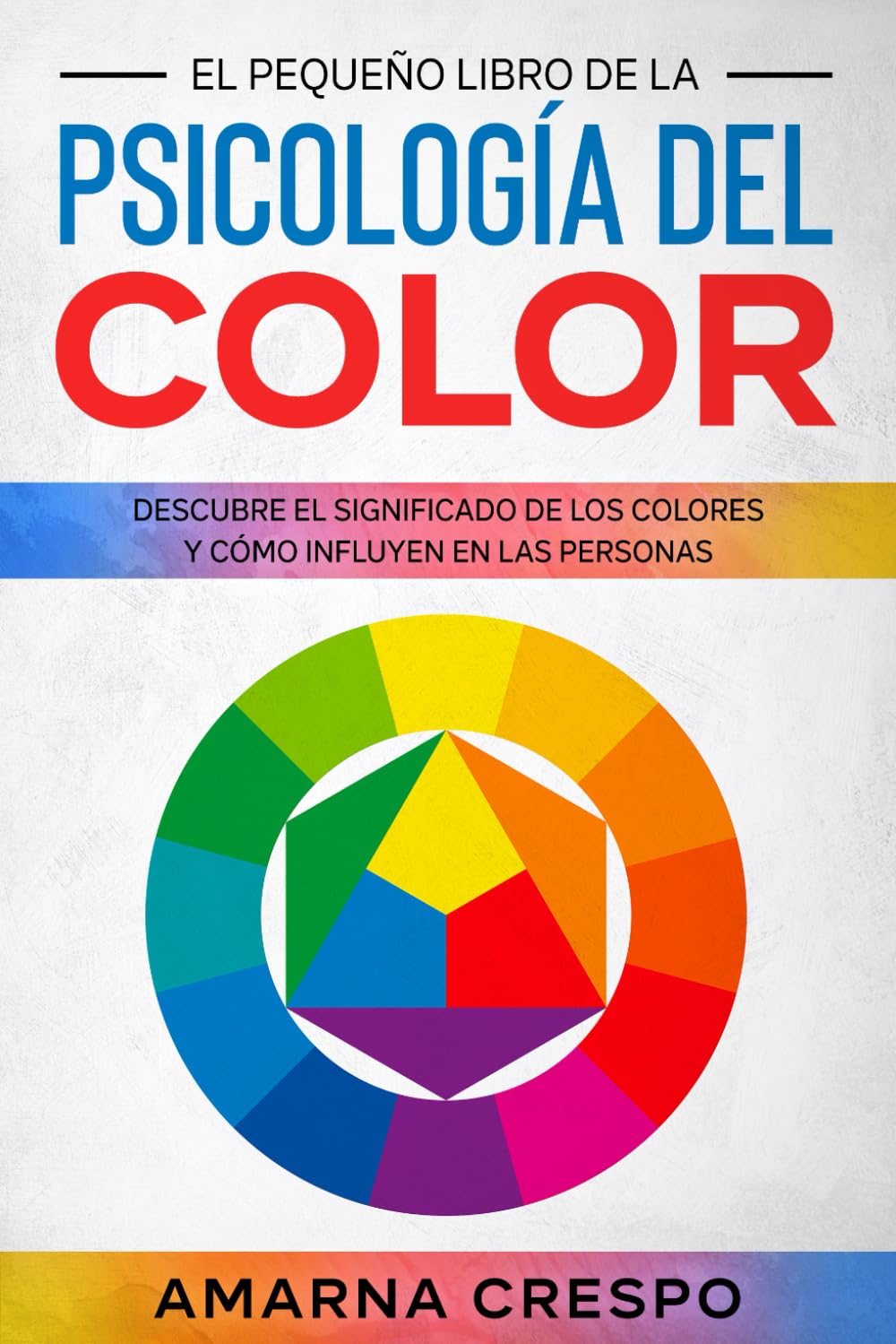 Libro: El Pequeño Libro de la Psicología del Color: Descubre el Significado de los Colores y Cómo Influyen en las Personas