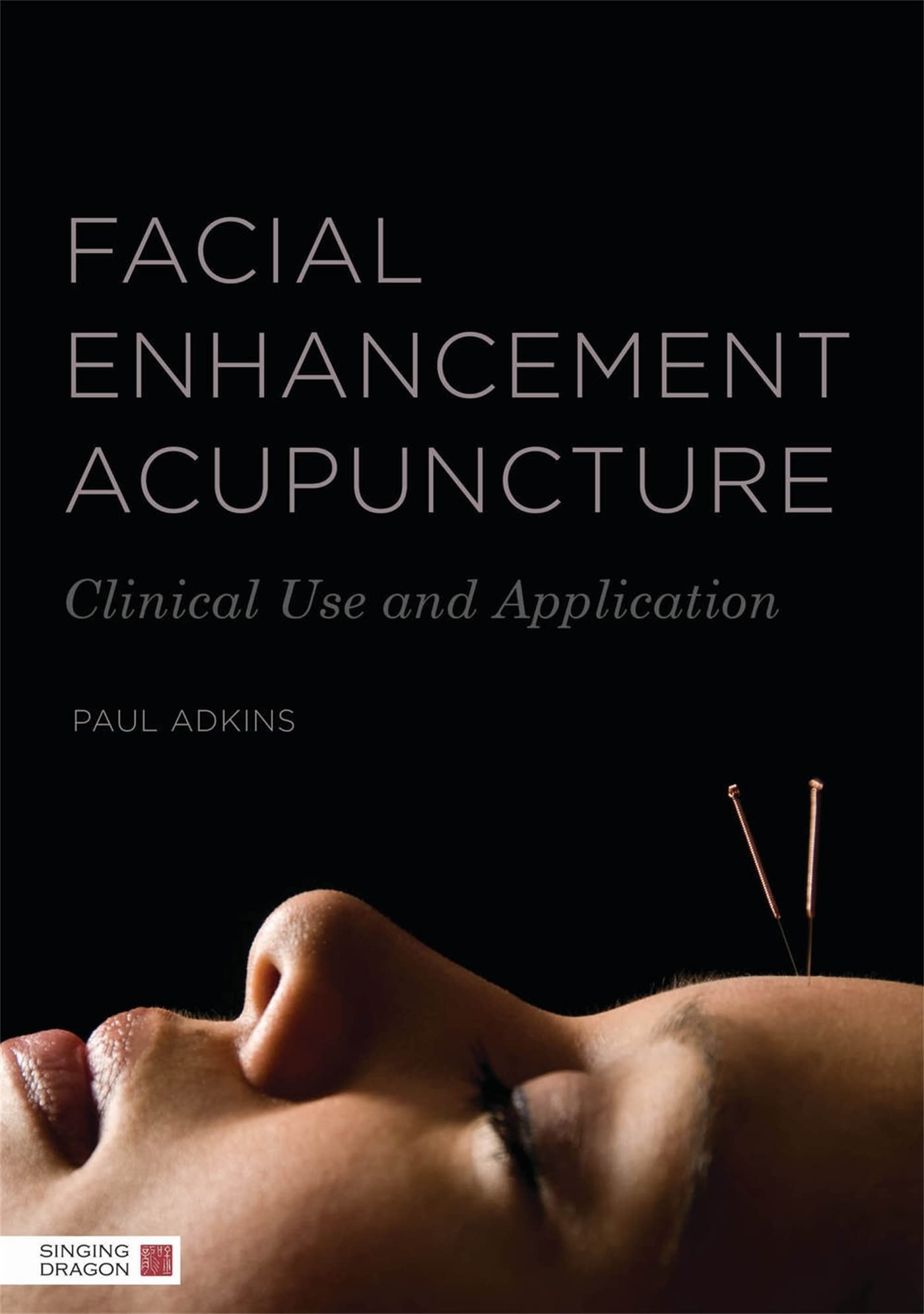Libro: Facial Enhancement Acupuncture: Clinical Use and Application