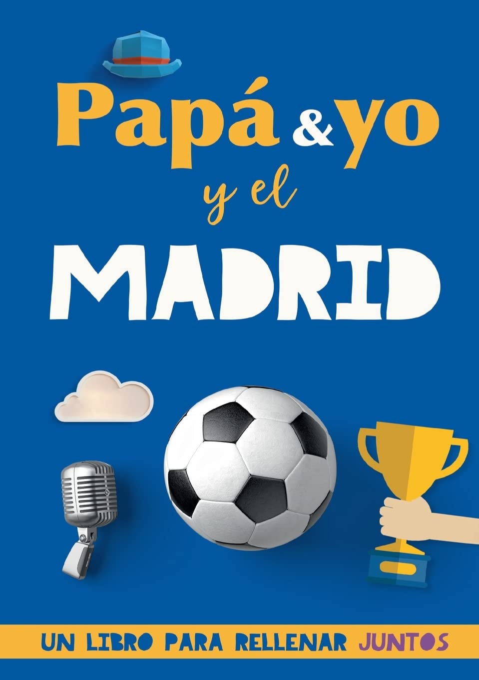 Libro: Papá y yo y el Madrid: Un libro del Madrid para rellenar juntos. Regalo para padre. Un libro de fútbol diferente (Spanish Edition)