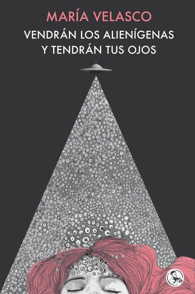 Libro: Vendrán los alienígenas y tendrán tus ojos: Y otros escritos de amor: 70 (Libros robados)