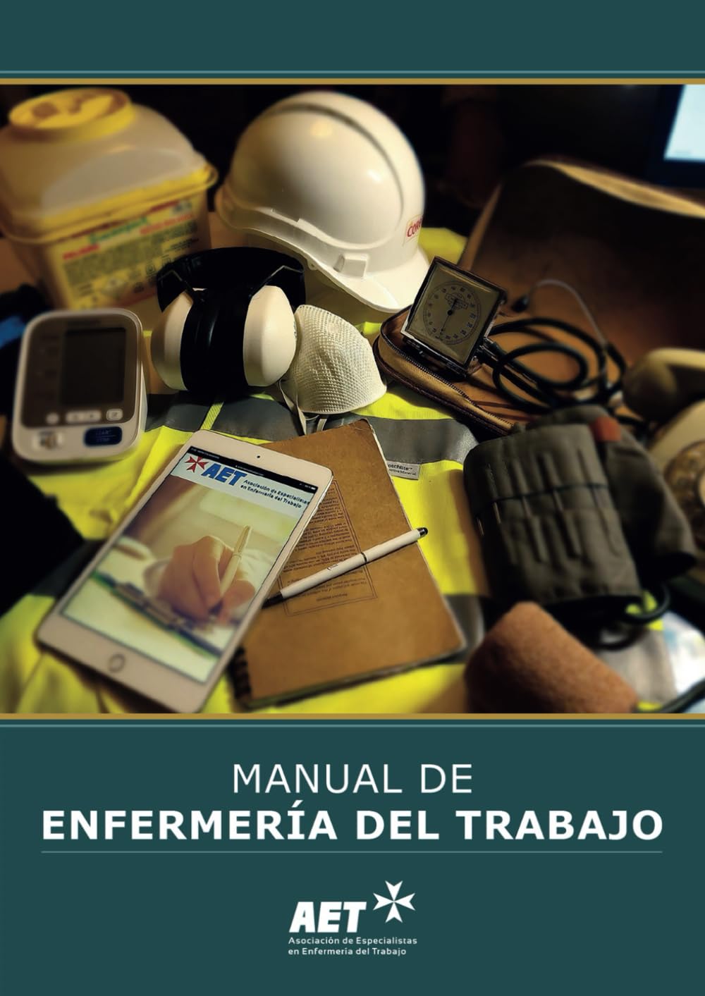 Libro: MANUAL DE ENFERMERÍA DEL TRABAJO: Asociación de Especialistas en Enfermería del Trabajo (AET)