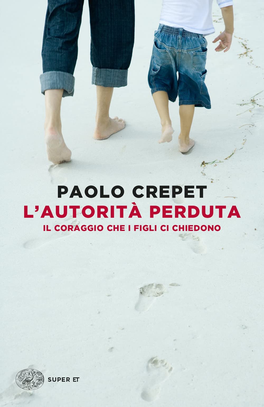 Libro: L'autorità perduta. Il coraggio Che i figli ci chiedono