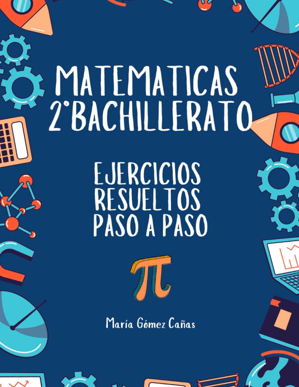 Libro: Matemáticas 2º Bachillerato: Ejercicios resueltos paso a paso (Spanish Edition)