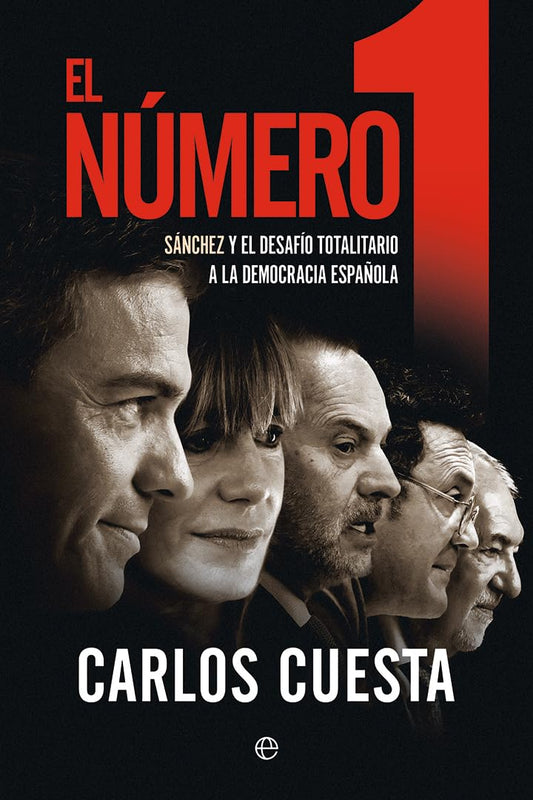 El número 1: Sanchez y el desafío totalitario a la democracia española (ACTUALIDAD)