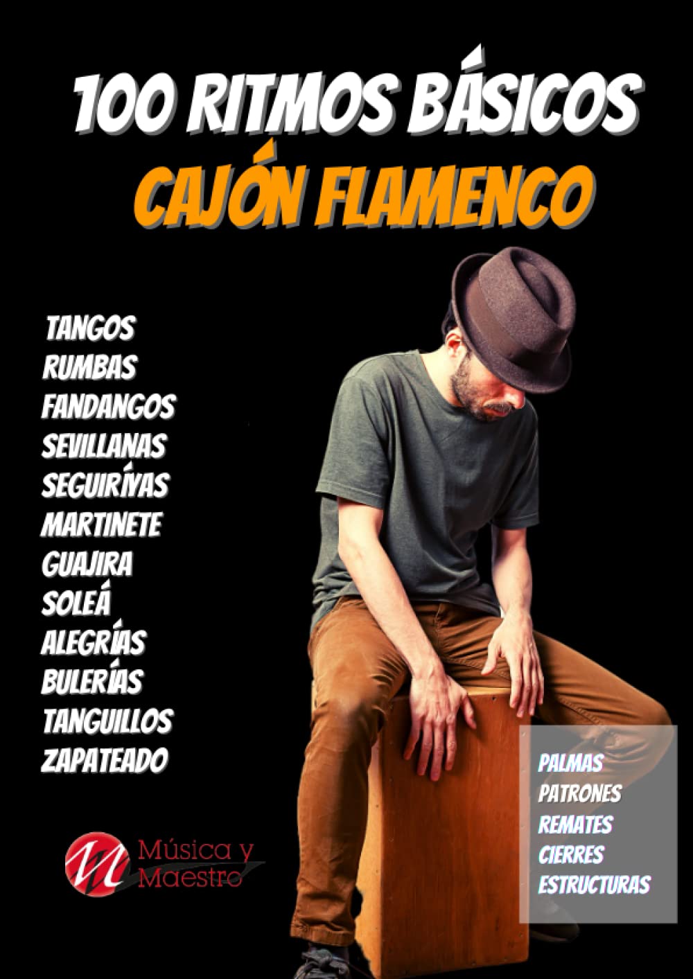 Libro: 100 Ritmos básicos de Cajón Flamenco: Palmas, patrones de Sevillanas, Tangos, Rumbas, Bulería, Tanguillos, Alegrías, Soleá ...: Método de Cajón ... - Aprender cajón flamenco (Spanish Edition)