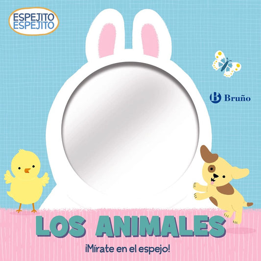 Espejito, espejito. Los animales (Castellano - A PARTIR DE 0 AÑOS - PROYECTO DE 0 A 3 AÑOS - Libros manipulativos)