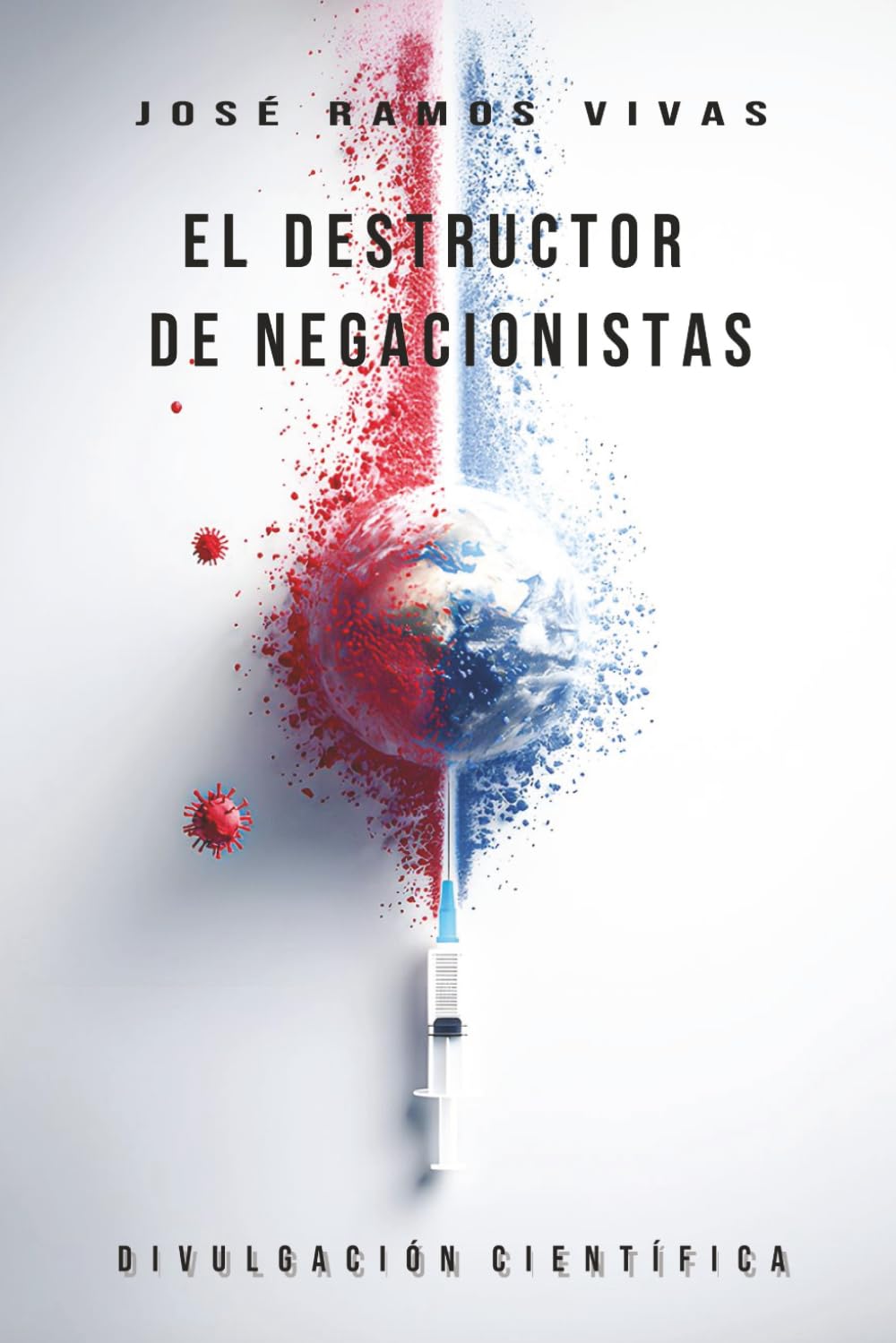 Libro: El Destructor de Negacionistas: Divulgación Científica (Spanish Edition)