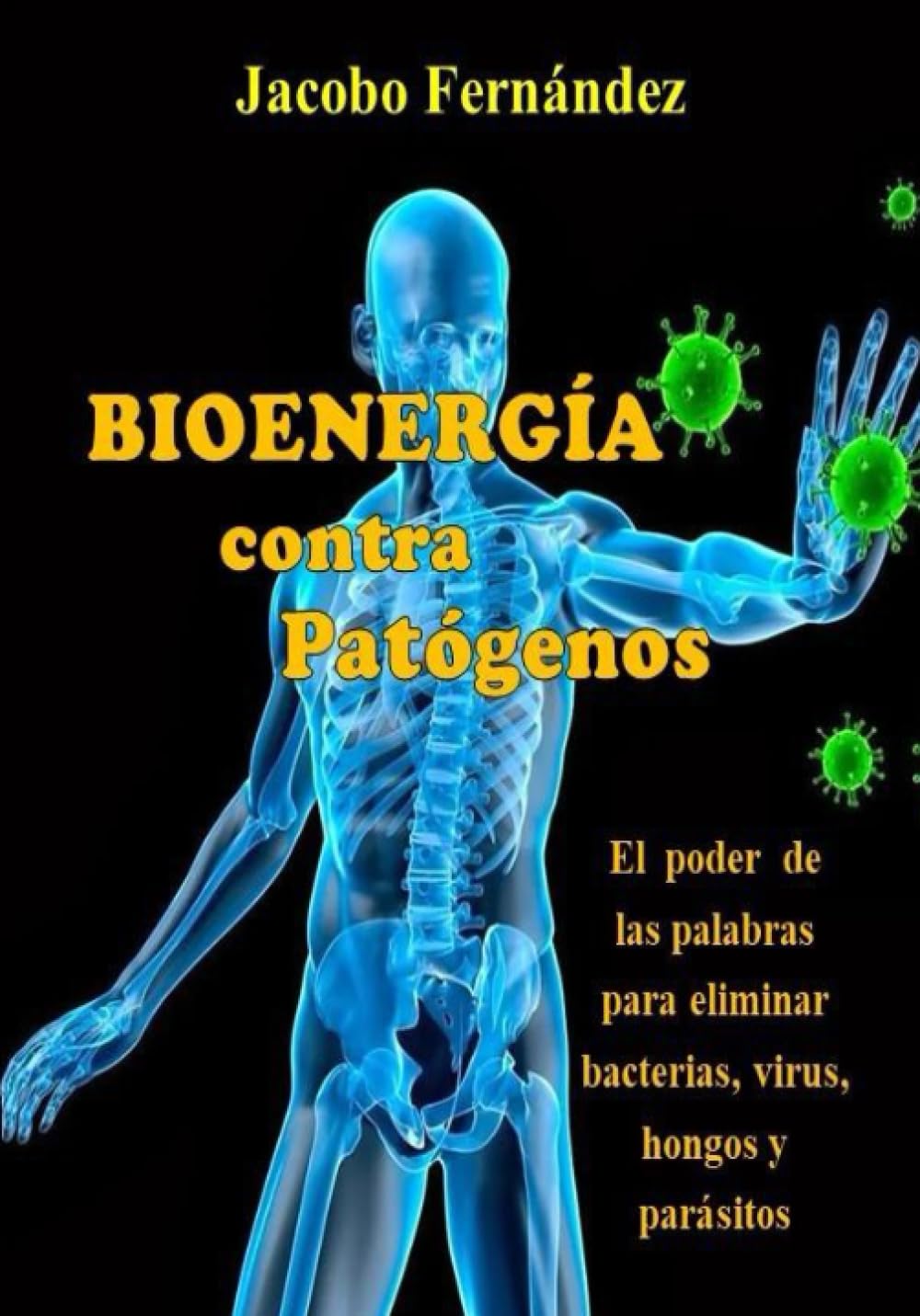 Libro: Bioenergía contra Patógenos: El poder de las palabras para eliminar bacterias, virus, hongos y parásitos (Activación Bioenergética para la salud)