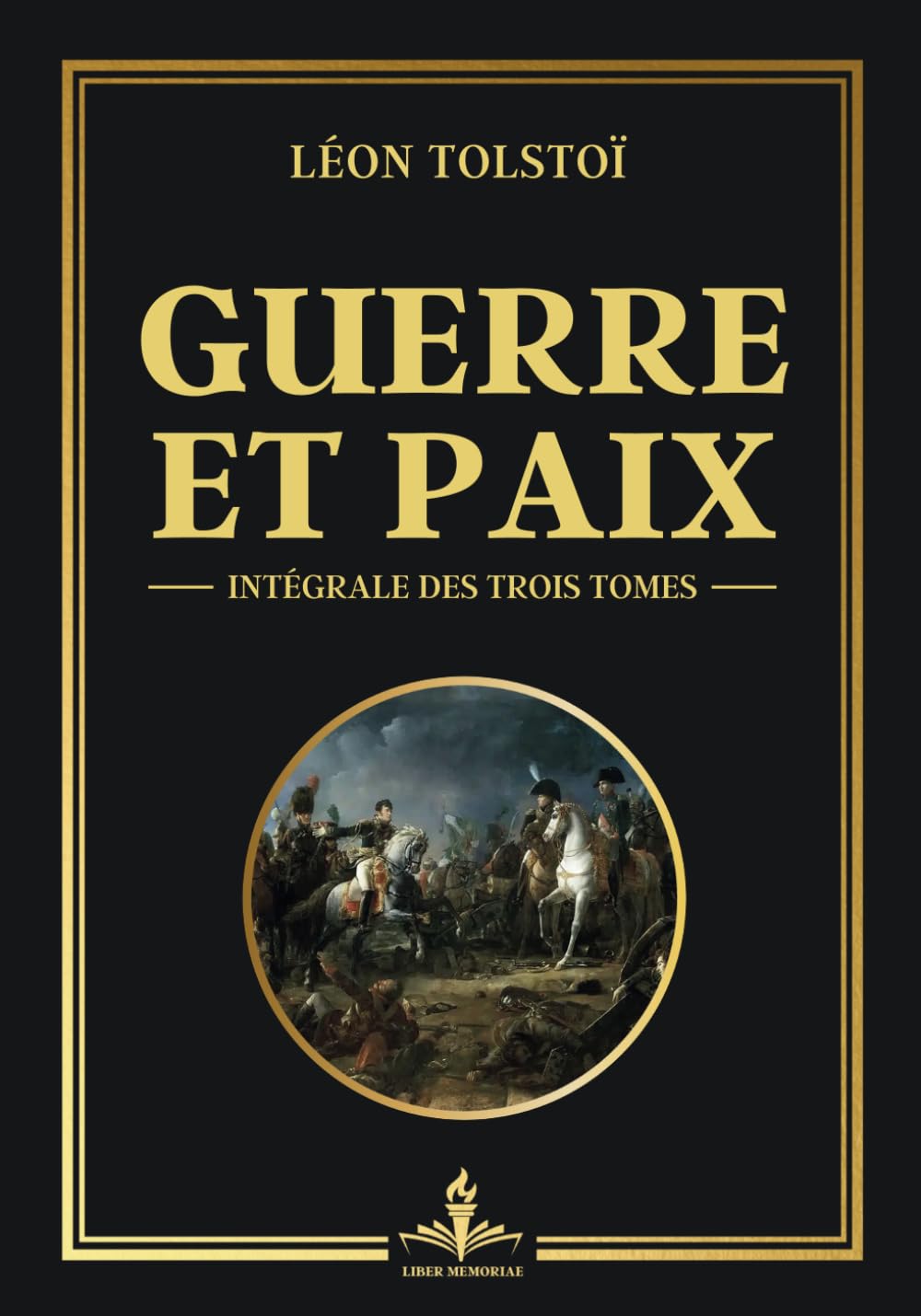 Libro: Guerre et paix intégrale des trois tomes: Les dualités de l'existence humaine entre l'amour et la destruction (Œuvre complète Tomes 1, 2 et 3) (French Edition)
