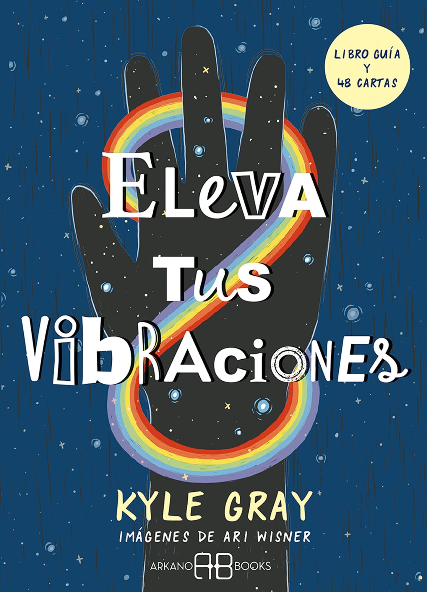 Libro: Eleva tus vibraciones: Libro guía y 48 cartas