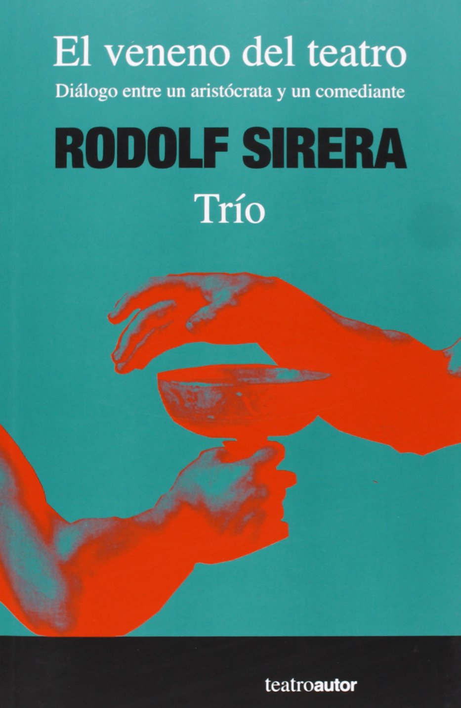 Libro: El Veneno Del Teatro, Diálogo entre un Aristócrata y un Comediante, Colección Teatro (Autor)