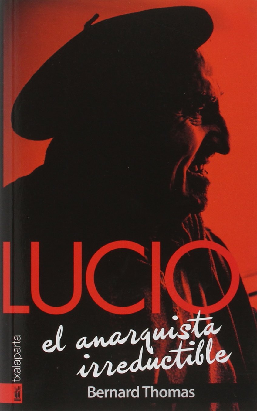Libro: Lucio. El anarquista irreductible (ORREAGA)