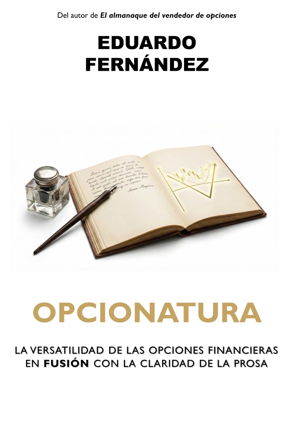 Libro: OPCIONATURA: LA VERSATILIDAD DE LAS OPCIONES FINANCIERAS EN FUSIÓN CON LA CLARIDAD DE LA PROSA