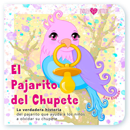 El Pajarito del Chupete: Un cuento travieso y cómo convertir un adiós en la aventura más divertida (Es libro de cartón: para pequeñas manitas) (2-4 años)