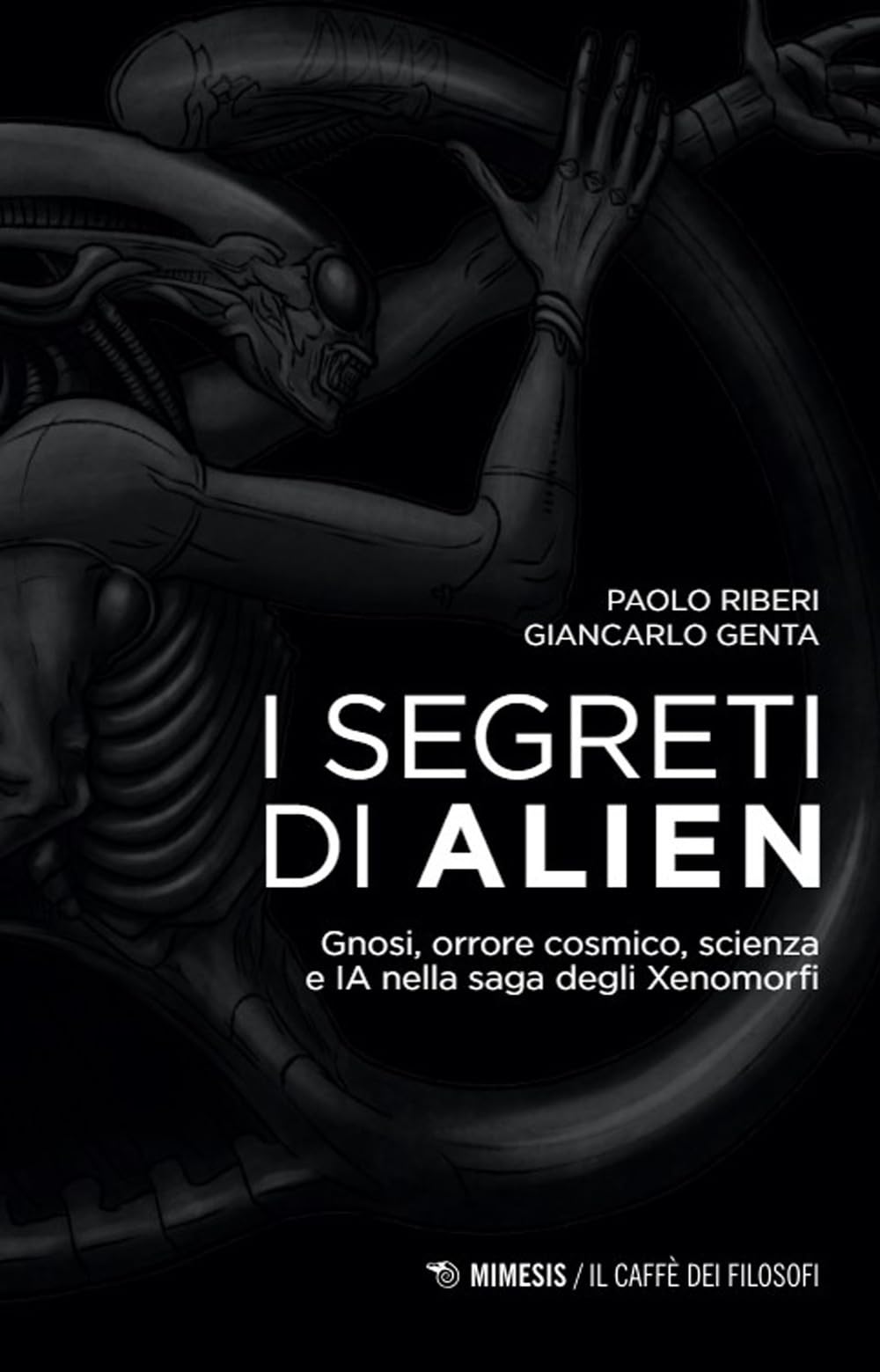 Libro: I segreti di Alien. Gnosi, orrore cosmico, scienza e IA nella saga degli Xenomorfi (Il caffè dei filosofi)