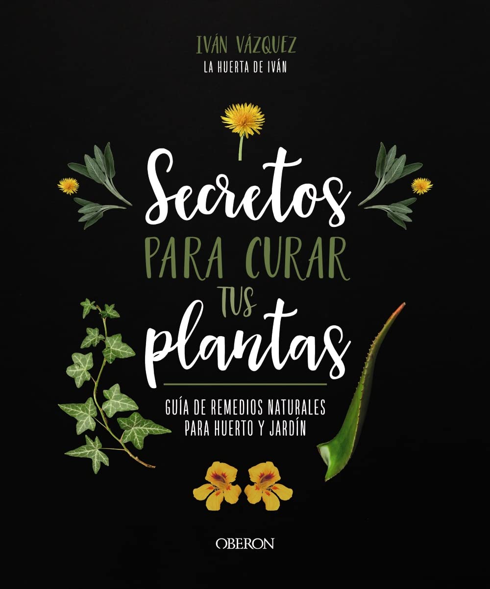 Libro: Secretos para curar tus plantas: Guía de remedios naturales para huerto y jardín (Libros singulares)