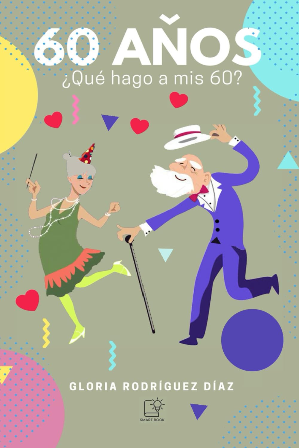Libro: 60 AÑOS: Qué hago a mis 60? (Spanish Edition)