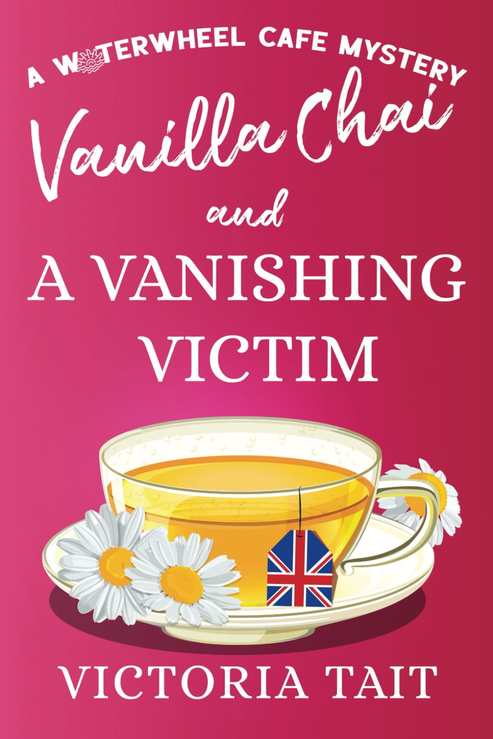 Libro: Vanilla Chai and A Vanishing Victim: A British Cozy Murder Mystery with a Female Sleuth (A Waterwheel Cafe Mystery)