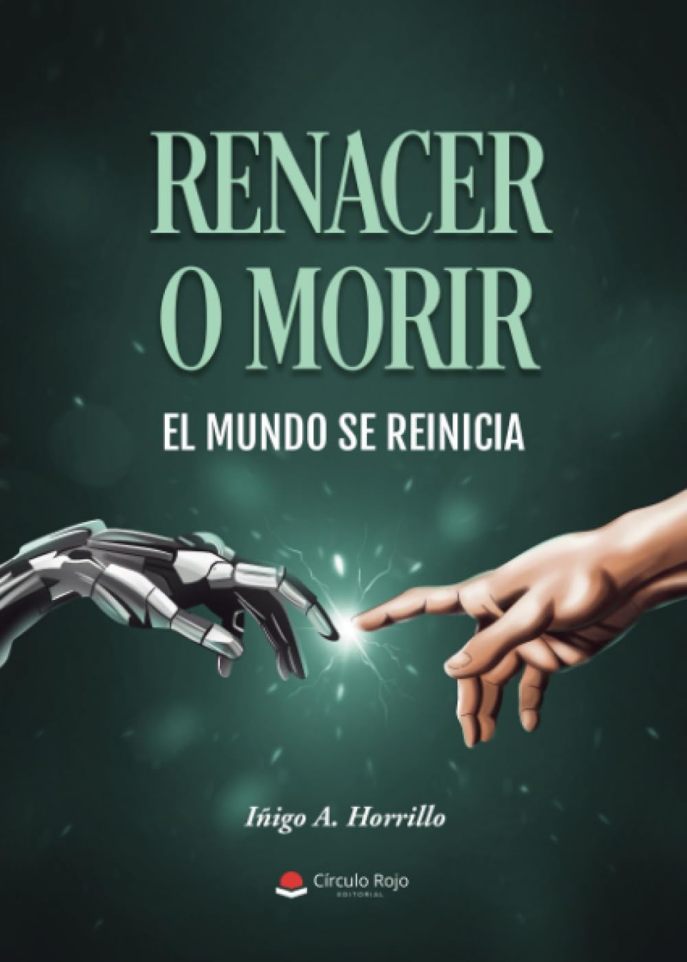 Libro: RENACER O MORIR. EL MUNDO SE REINICIA