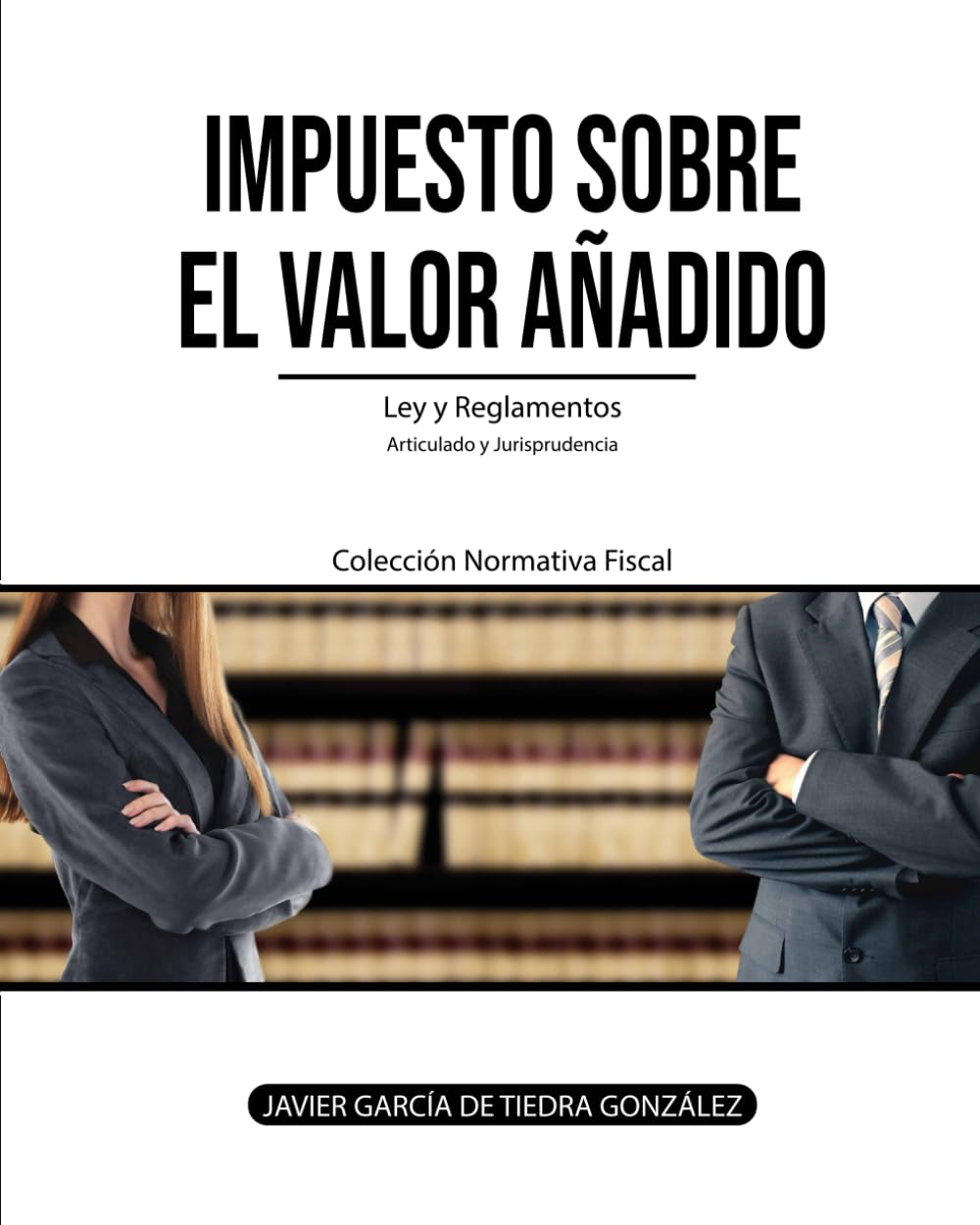 Libro: Impuesto sobre el Valor Añadido: Ley y Reglamentos del IVA (Colección Normativa Fiscal) (Spanish Edition)