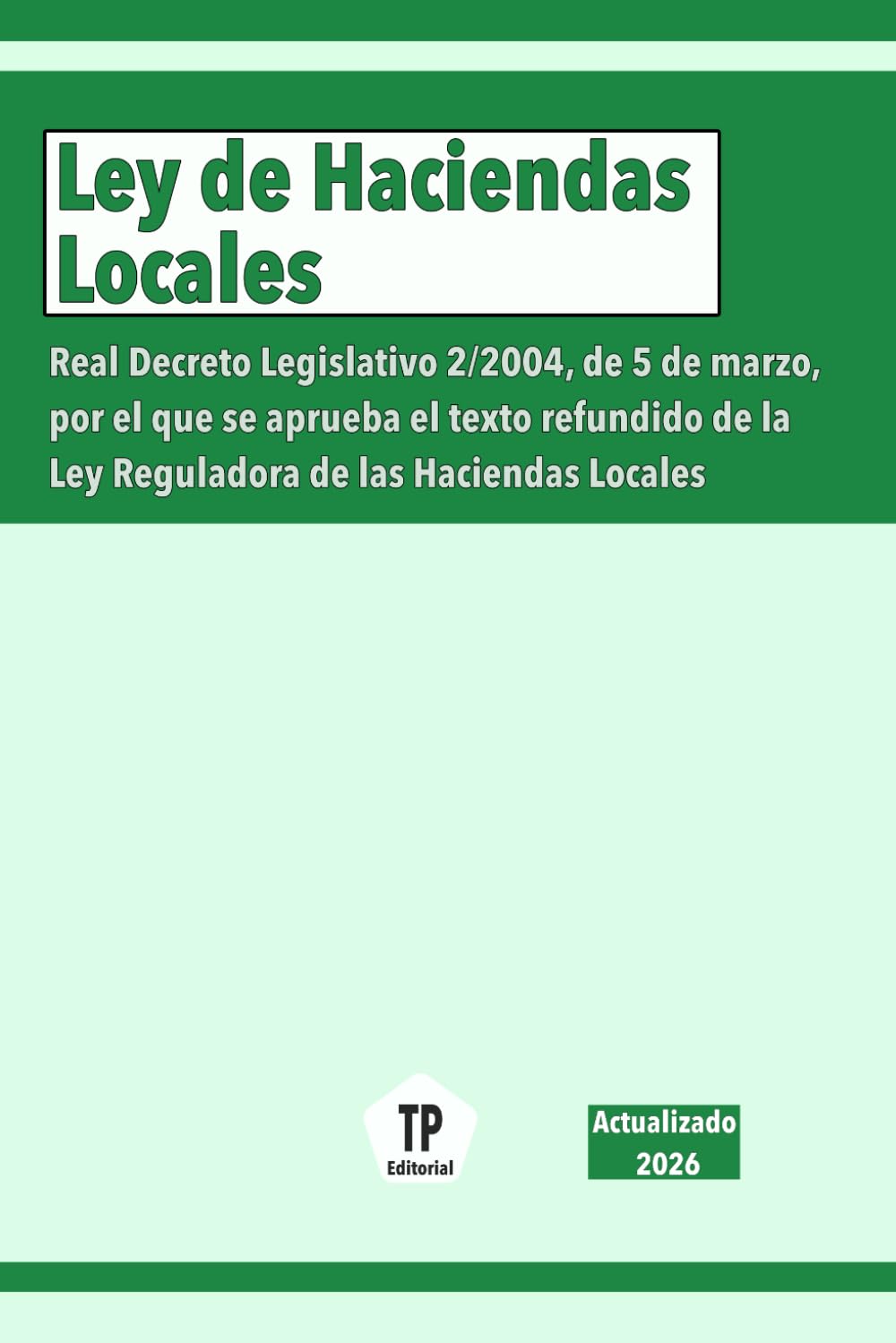Libro: Ley de Haciendas Locales: Real Decreto Legislativo 2/2004, de 5 de marzo, por el que se aprueba el texto refundido de la Ley Reguladora de las Haciendas Locales. (NORMATIVA ESPAÑOLA)