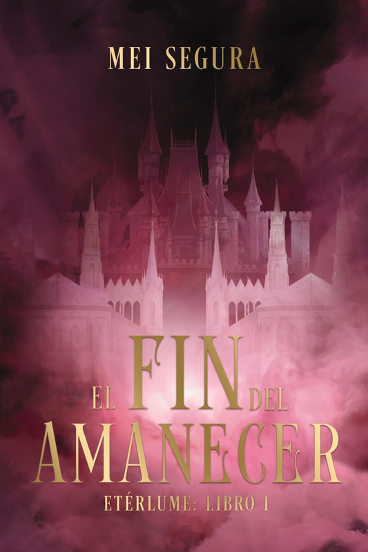 El fin del amanecer: Etérlume libro 1 (Faeris Editorial)