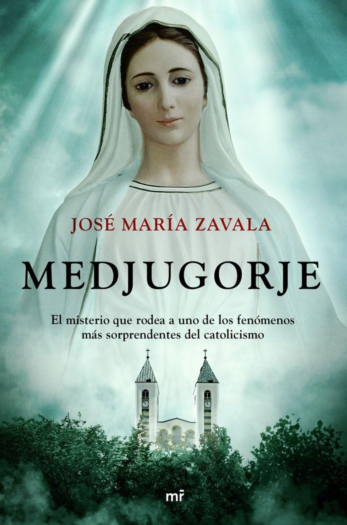 Libro: Medjugorje: El misterio que rodea a uno de los fenómenos más sorprendentes del catolicismo (NO FICCIÓN)