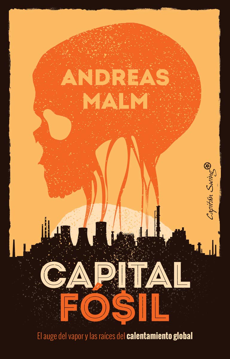 Libro: Capital fósil: El auge del vapor y las raíces del calentamiento global (Ensayo)