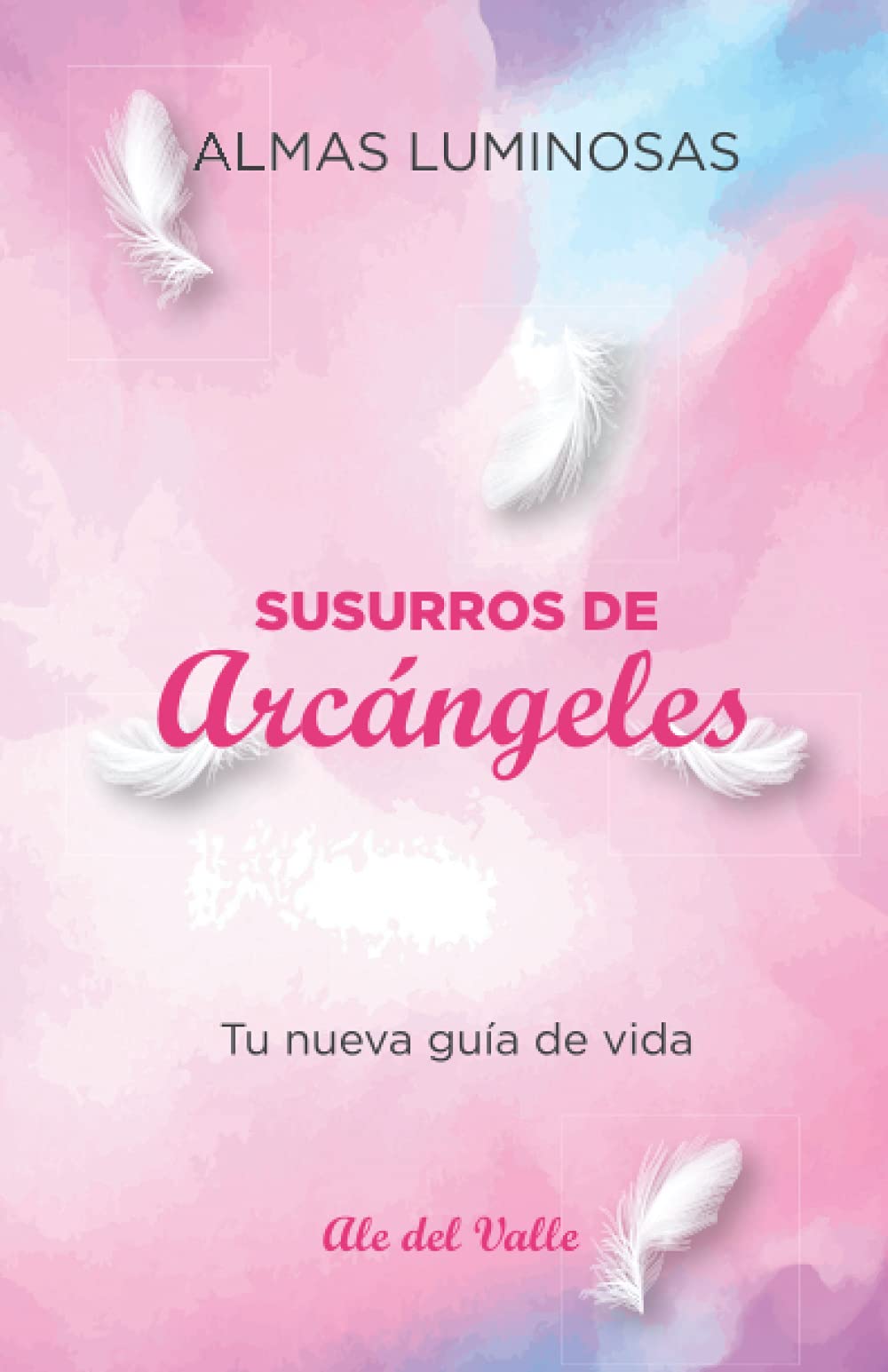Libro: Susurros de Arcángeles: Tu nueva guía de vida (Spanish Edition)