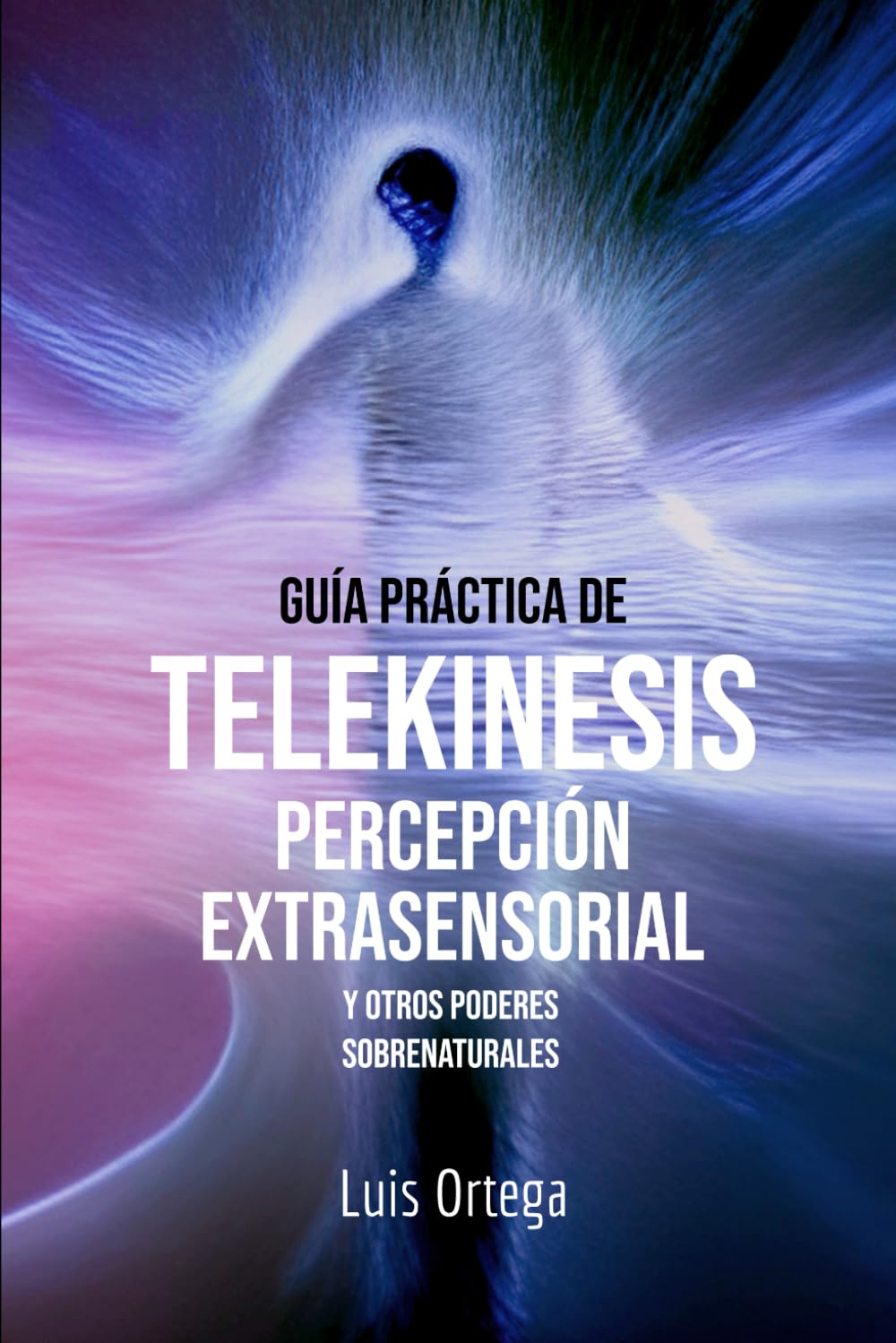 Libro: Guía práctica de telekinesis, percepción extrasensorial y otros poderes sobrenaturales